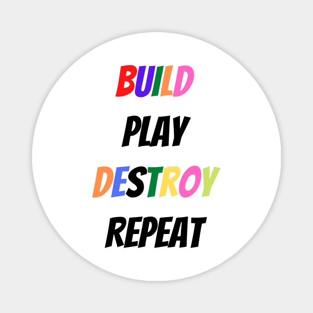 Kids Build Play Destroy Repeat - kids gift Magnet by merysam